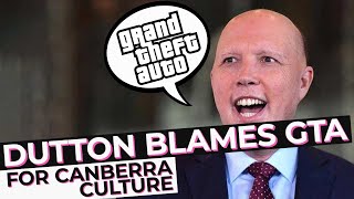 Peter Dutton Blames GTA For Canberra's Mistreatment Of Women