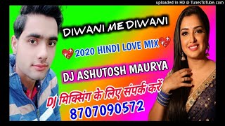 Diwani Me Diwani Sajan Ki  Hindi Love Mix DJ Ashutosh Maurya Bamhanpur 8707090572
