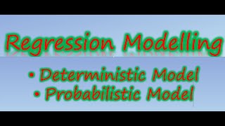 Deterministic Versus Probabilistic modelling