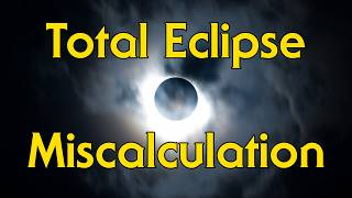 Total Eclipse Miscalculation