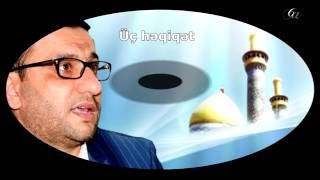 Hacı Şahin - Üç həqiqət