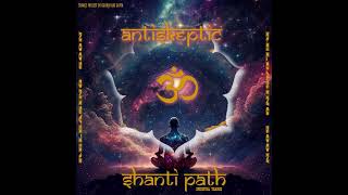 Antiskeptic : 🕉 Shanti Path - A Spiritual Trance 🕉 (Original) | Releasing Soon