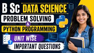 B Sc Data Science Problem Solving and Python Programming Unit Wise Important Questions