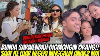 BUNDA SARWENDAH MARAH!! Ada Orang Yang Mau Adu Domba Dirinya Saat Liburan Ninggalin Anak2 Dirumah