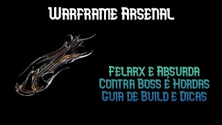 Felarx é Absurda de Forte | Alto Dano Contra Boss e Horda | Guia de Build e Dicas | Warframe Arsenal