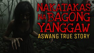 NAKATAKAS NA BAGONG YANGGAW | Aswang True Story