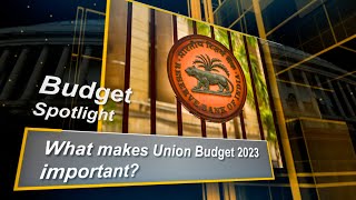 What makes Union Budget 2023 important?