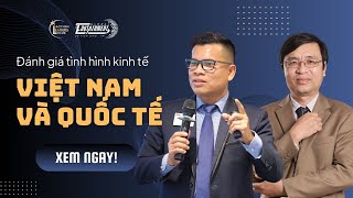 Đánh giá tình hình kinh tế Việt Nam và thế giới | Edutainment | Sự kiện Giáo - Trí