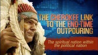 The Cherokee Link to the End Time Outpouring