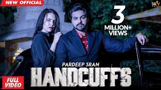 HANDCUFFS (Full Video) PARDEEP SRAN | The Kidd | Shera Dhaliwal | Latest Punjabi Songs 2019