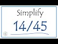 How to Simplify the Fraction 14/45