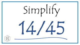 How to Simplify the Fraction 14/45