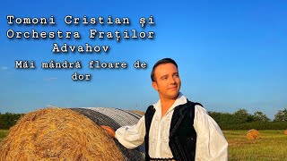 Tomoni Cristian și Orchestra Fraților Advahov - Măi mândră floare de dor