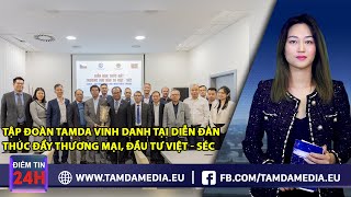 TAMDAMEDIA.EU-ĐIỂM TIN 24H 20.09.2021-Tập đoàn Tamda ở Diễn đàn thúc đẩy thương mại, đầu tư Việt Séc