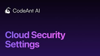 Configure Cloud Security Settings in CodeAnt AI | AWS & GCP Integration