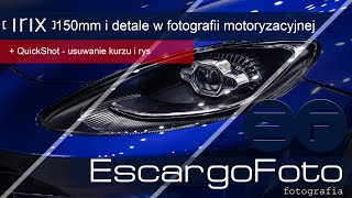 Detale w motoryzacji na przykładzie użycia IRIX 150mm + QuickShot - szybkie usuwanie kurzu i rys