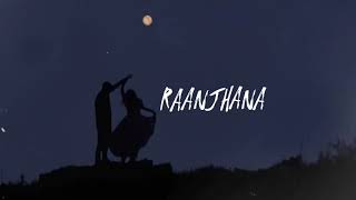 Raanjhana slowed/ Arijit singh / Bollywood relaxing songs/ Hindi Tiktok viral songs