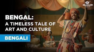 A Homage to Bengal’s Art and Culture by Mankind | Bengali