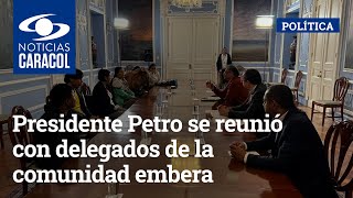 Presidente Petro se reunió con delegados de la comunidad embera tras fuertes disturbios en Bogotá