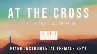 At the Cross - Piano Instrumental Cover (Female Original Key) Hillsong Worship by GershonRebong