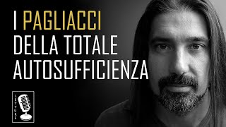 I pagliacci della totale autosufficienza