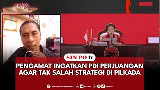 Pengamat Ingatkan PDI Perjuangan Agar Tak Salah Strategi Di Pilkada