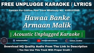 Hawaa Banke - Yeh Saali Aashiqui | Free Unplugged Karaoke Lyrics | Armaan Malik | Vardhan Puri