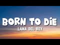 Lana Del Rey - Born To Die (Lyrics)