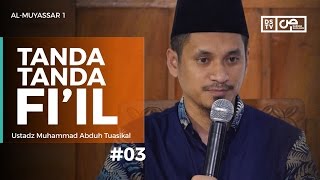 Al-Muyassar (03) : Tanda-Tanda Fi'il - Ustadz M Abduh Tuasikal