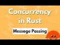 Concurrency in Rust - Message Passing