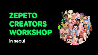 ZEPETO Creators' Workshop - Seoul 💜