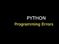 Python  Programming Errors | Syntax error, runtime error, logic error in python