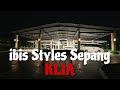 ibis Styles Sepang, KLIA : Check In 1am & Check Out 5am Hari Yang Sama