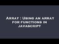 Array : Using an array for functions in javascript