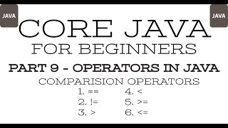 Part 9 - Core Java - Comparison Operators