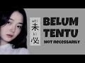 未必 • Wei Bi • 言瑾羽 • Belum Tentu • Not Necessarily • Chinese Song • Lagu Mandarin Terjemahan • Pinyin