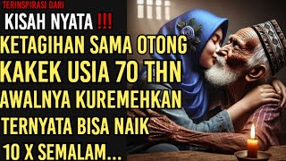 KISAH NYATA••° BUKTI CINTA TAK MEMANDANG USIA