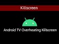 Android TV Overheating Killscreen