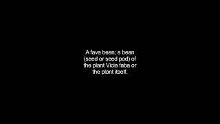 fava video Dictionary meaning and pronunciation