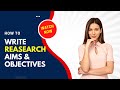 How to Write Research Aims and Objectives?