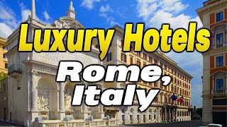 Top 5 Luxury Hotels Rome, Italy