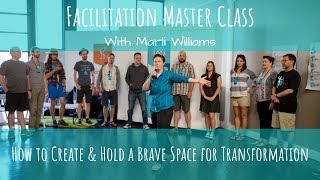 How to Create \u0026 Hold a Brave Space for Transformation - Facilitation Master Class w/ Marli Williams