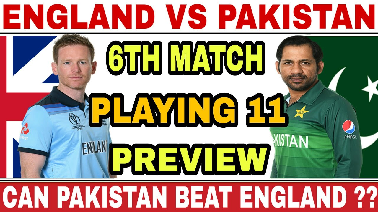 ICC WORLD CUP 2019 6TH MATCH : ENGLAND VS PAKISTAN PLAYING 11 AND ...