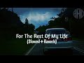 For The Rest Of My Life - (Slowed+Reverb) | Best Vibes