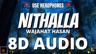 NITHALLA - Wajahat Hasan 8D AUDIO || Nithalla New Song 2021 8D Audio|| LYRICS || Dimension BeatX 8D