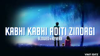 Kabhi Kabhi Aditi Zindagi Slowed + Reverb|Kabhi Kabhi Aditi Zindagi Lofi|Kabhi Kabhi Aditi Zindagi|