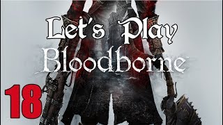 Bloodborne - Let's Play Part 18: Vampire Land