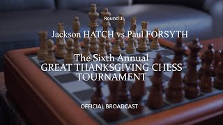 Jackson Hatch vs. Paul Forsyth (The Great Thanksgiving Chess Tournament 2024, Round 1)