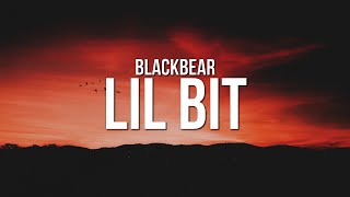blackbear - lil bit (Lyrics)