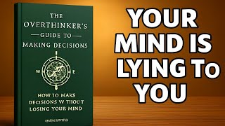 The Overthinker’s Guide to Making Decisions By Joseph Nguyen | FULL AUDIOBOOK |